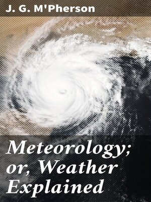 cover image of Meteorology; or, Weather Explained